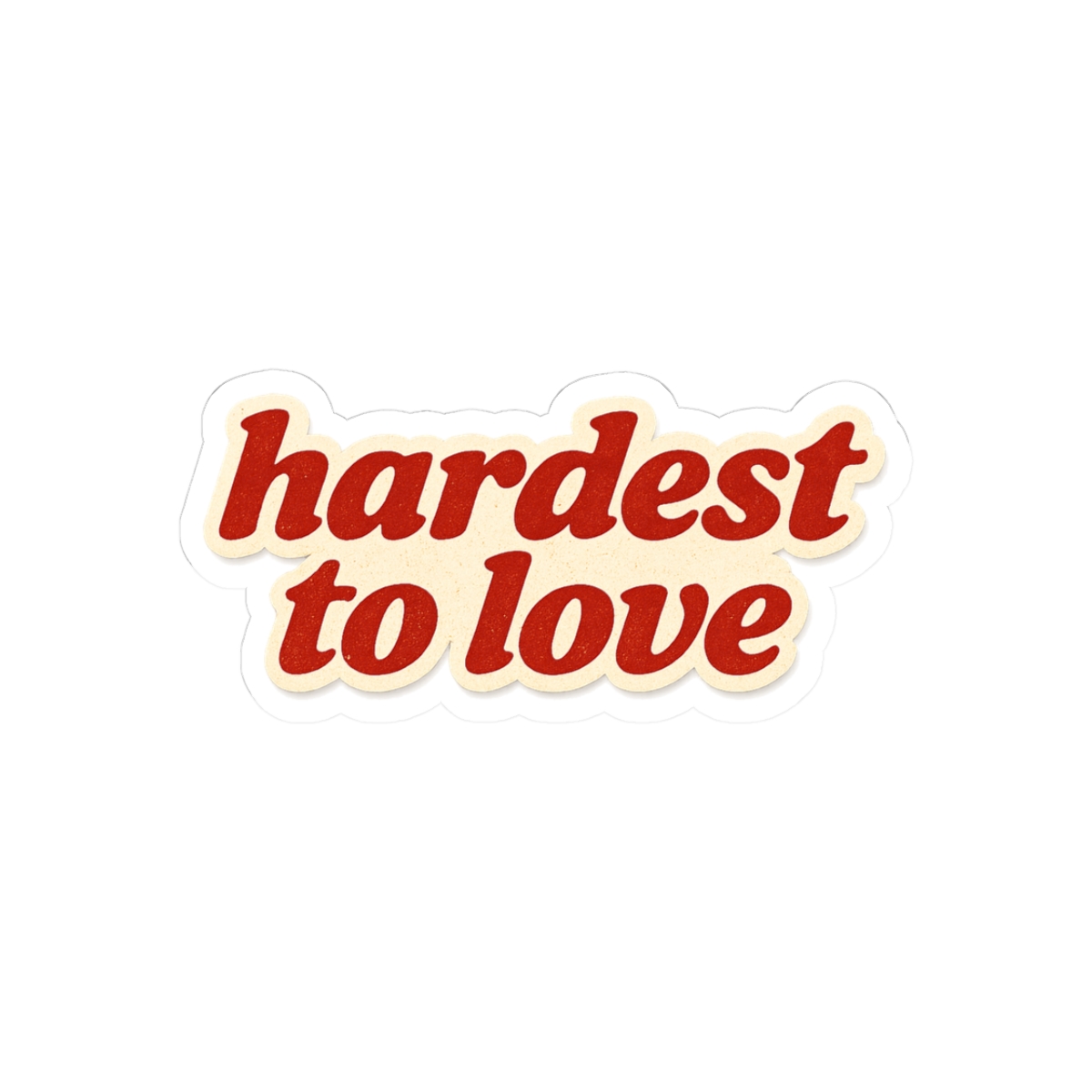 Hardest to Love Sticker - Official stickers merchandise