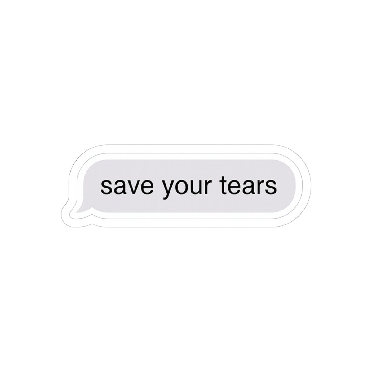 Save Your Tears iMessage Sticker | Funny Vinyl Decal - alternate angle 2, merchandise